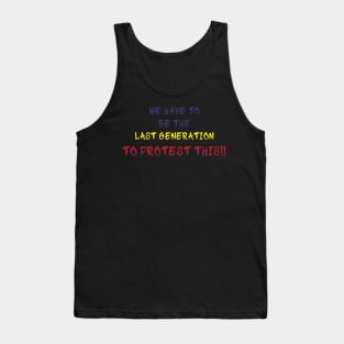 we have to be the last generation to protest this Tank Top